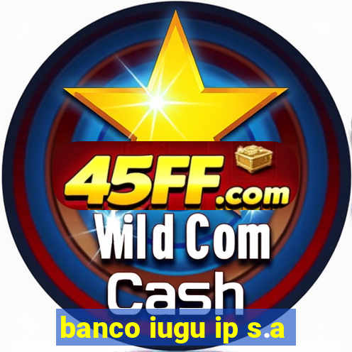 banco iugu ip s.a